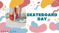 Skateboard Day | Sock City