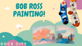 Bob Ross Painting | Sock City