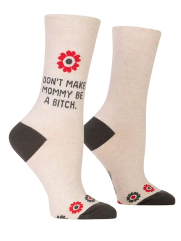 Women's Don't Make Mommy Be A Bitch Socks