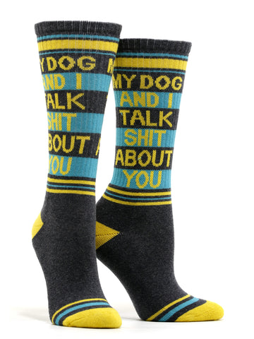 Women's My Dog And I Talk Shit About You Socks
