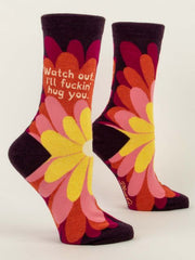 Women's Watch Out. I'll Fuckin' Hug You Socks