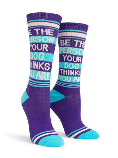 Women's Be The Person Your Dog Thinks You Are Socks